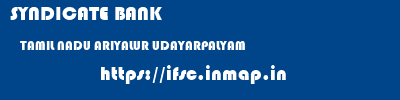 SYNDICATE BANK  TAMIL NADU ARIYALUR UDAYARPALYAM   ifsc code